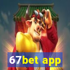 67bet app